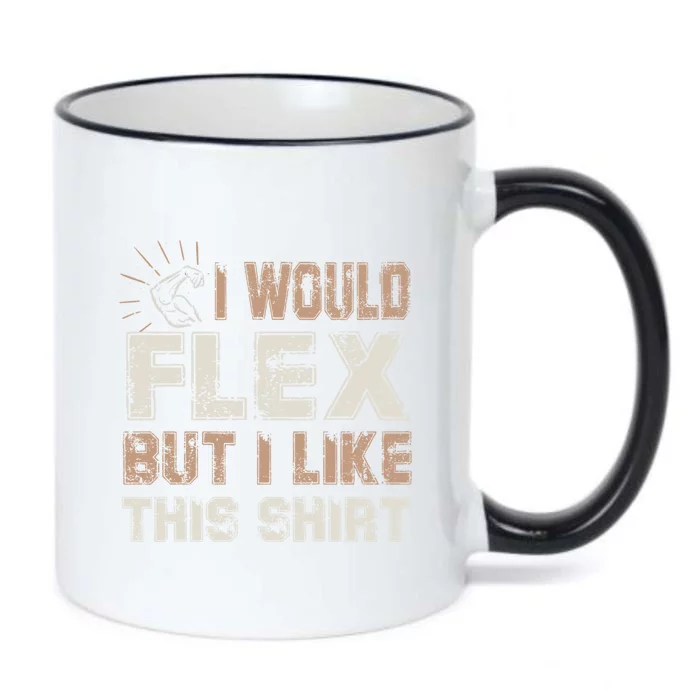 I Would Flex But I Like This Funny Gift Muscles Funny Gift Black Color Changing Mug