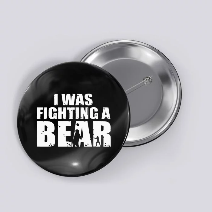 I Was Fighting A Bear Funny Get Well Button