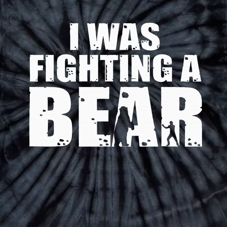 I Was Fighting A Bear Funny Get Well Tie-Dye T-Shirt