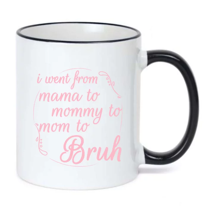 I Went From Mama To Mommy To Mom To Bruh Funny Gift Black Color Changing Mug