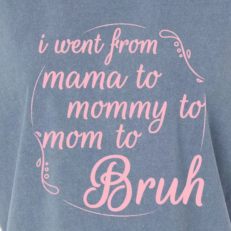 I Went From Mama To Mommy To Mom To Bruh Funny Gift Garment-Dyed Women's Muscle Tee