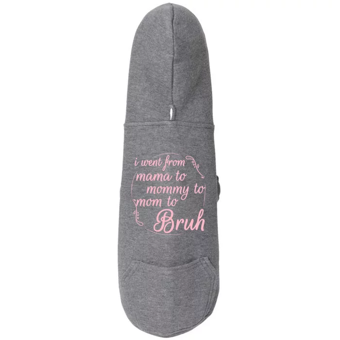 I Went From Mama To Mommy To Mom To Bruh Funny Gift Doggie 3-End Fleece Hoodie