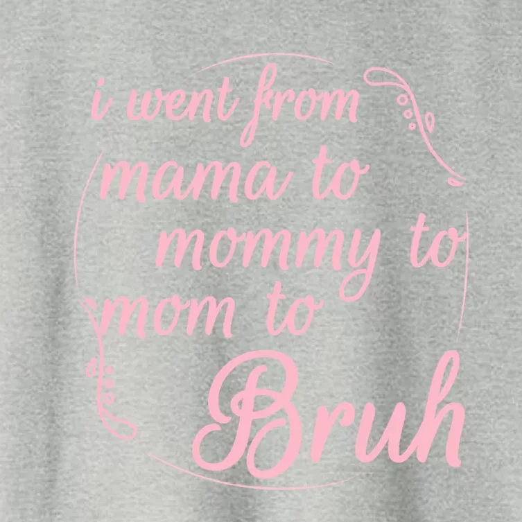 I Went From Mama To Mommy To Mom To Bruh Funny Gift Women's Crop Top Tee