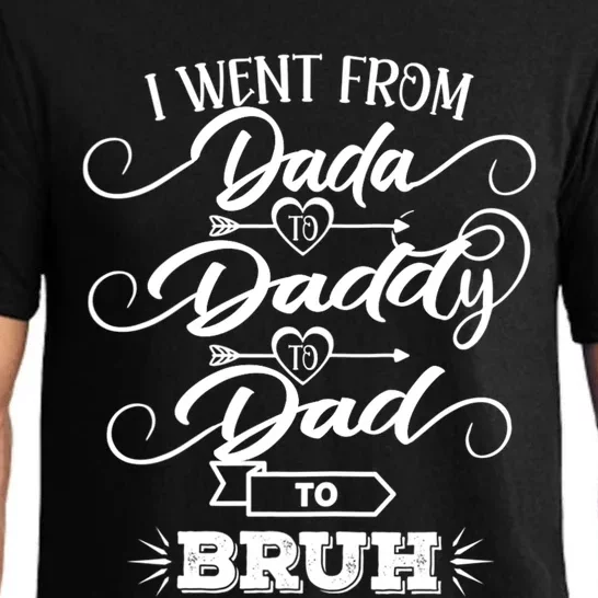 I Went From Dada To Daddy To Dad To Bruh Funny FatherS Day Pajama Set