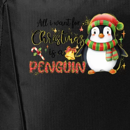 I Want For Christmas Is A Penguin Merry Christmas Gift City Backpack