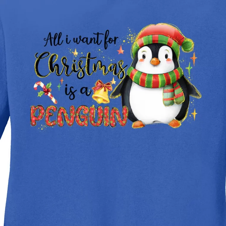 I Want For Christmas Is A Penguin Merry Christmas Gift Ladies Long Sleeve Shirt