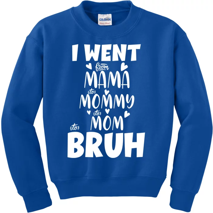 I Went From Mama To Mommy To Mom To Bruh Funny Mothers Day Gift Kids Sweatshirt