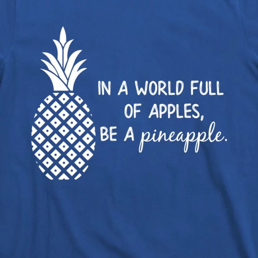 In World Full Of Apples Be Pineapple Motivational Gift T-Shirt