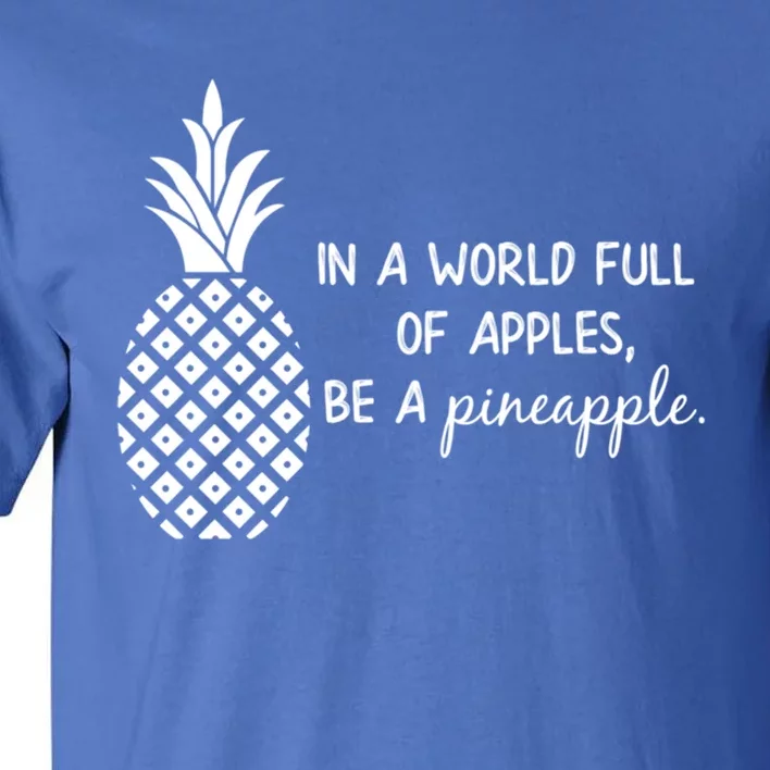 In World Full Of Apples Be Pineapple Motivational Gift Tall T-Shirt