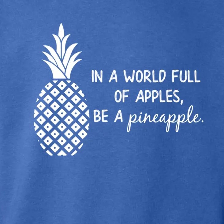 In World Full Of Apples Be Pineapple Motivational Gift Toddler Hoodie