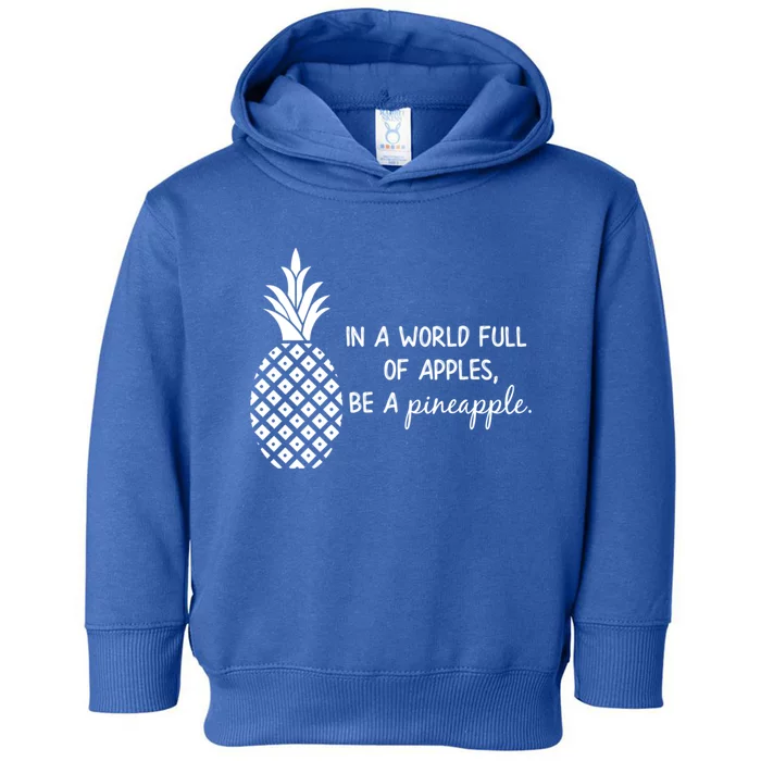 In World Full Of Apples Be Pineapple Motivational Gift Toddler Hoodie