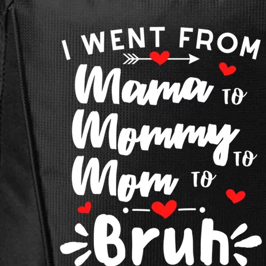 I Went From Mama To Mommy To Mom To Bruh Funny Mothers Day Gift City Backpack