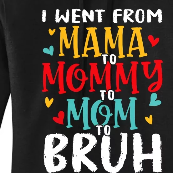 I Went From Mama To Mommy To Mom To Bruh Women's Pullover Hoodie