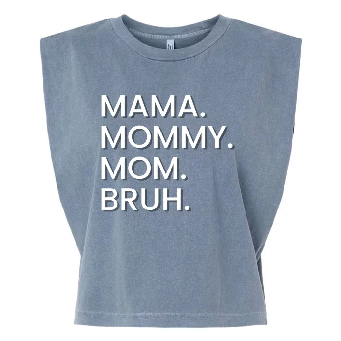 I Went From Mama To Mommy To Mom To Bruh Gift Garment-Dyed Women's Muscle Tee