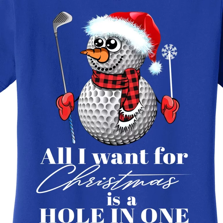 I Want For Christmas Is A Hole In One Golf Ball Snow Xmas Funny Gift Women's T-Shirt