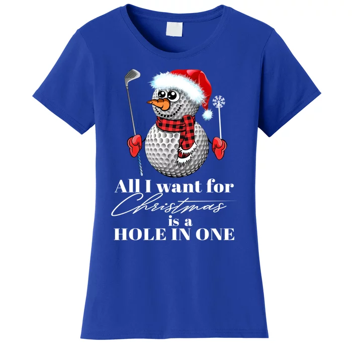 I Want For Christmas Is A Hole In One Golf Ball Snow Xmas Funny Gift Women's T-Shirt