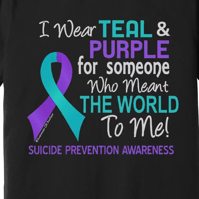 I Wear For Someone Who Meant World To Me Suicide Prevention Premium T-Shirt