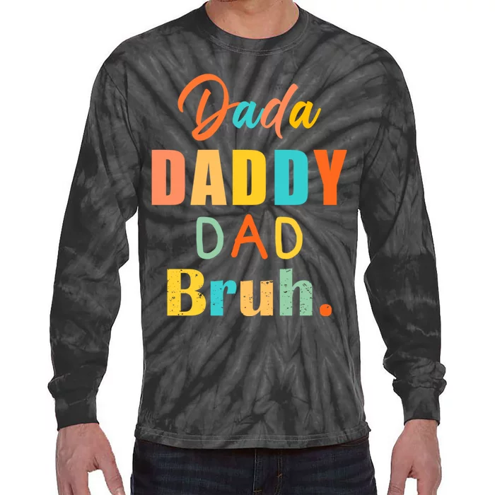 I Went From Dada To Daddy To Dad To Bruh Funny FatherS Day Tie-Dye Long Sleeve Shirt