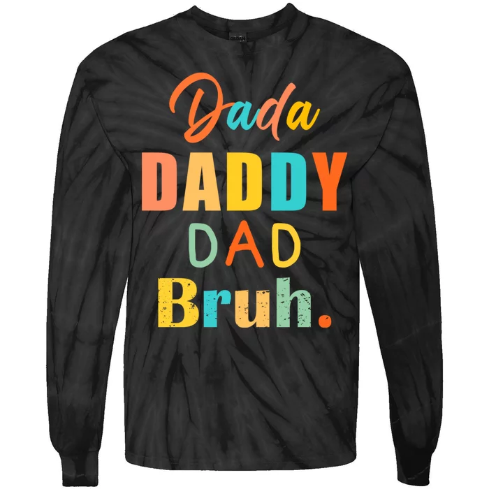 I Went From Dada To Daddy To Dad To Bruh Funny FatherS Day Tie-Dye Long Sleeve Shirt