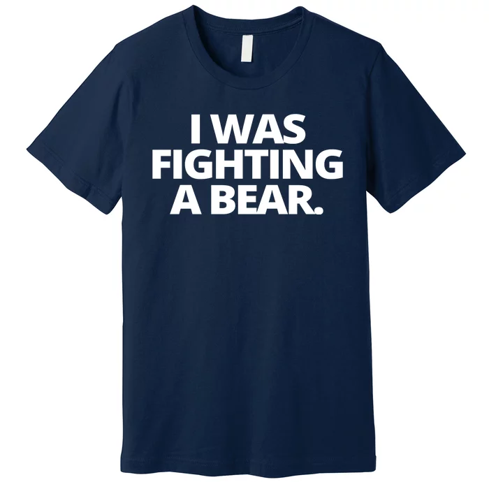 I Wanna Fighting A Bear Funny Injury Premium T-Shirt