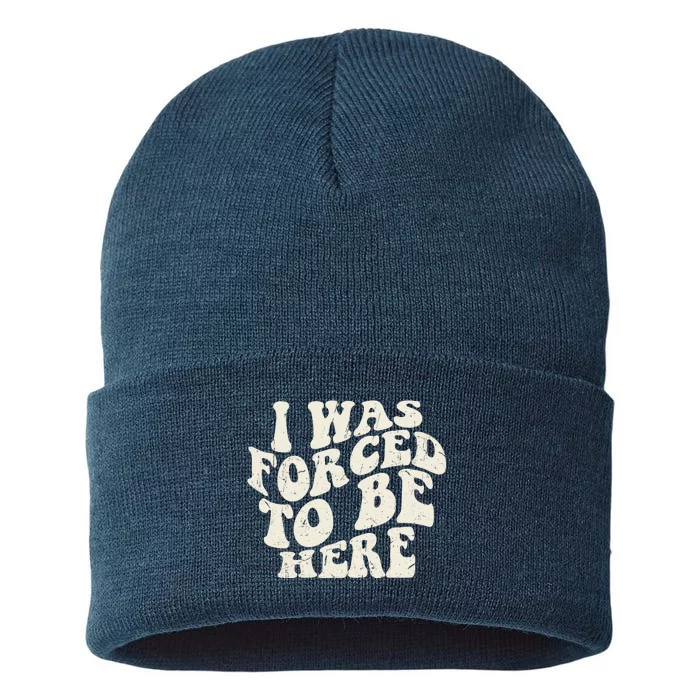 I Was Forced To Be Here Funny Jokes Sarcastic Sustainable Knit Beanie