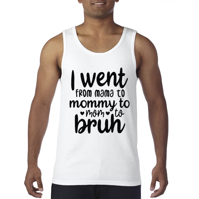 I Went From Mom Bruh Funny Mother's Day for Mom Wife Tank Top