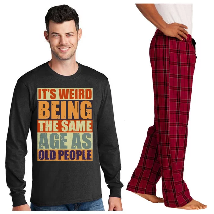 ITS WEIRD Being The Same Age As Old People Humor Long Sleeve Pajama Set