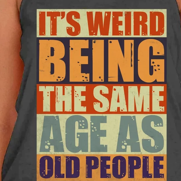 ITS WEIRD Being The Same Age As Old People Humor Women's Knotted Racerback Tank