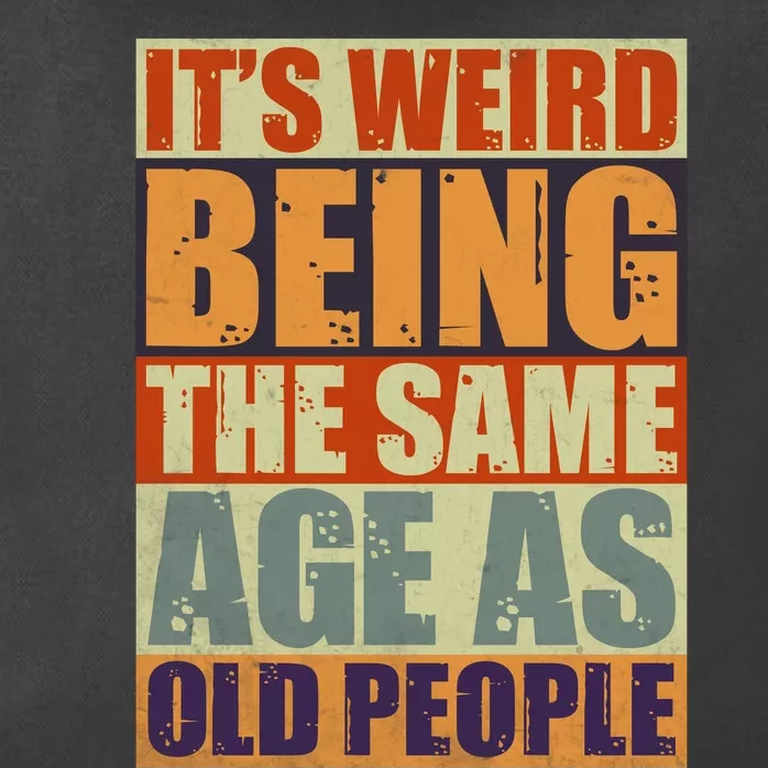 ITS WEIRD Being The Same Age As Old People Humor Zip Tote Bag