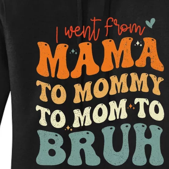 I Went From Mom Bruh Funny Mothers Day Mom Women's Pullover Hoodie