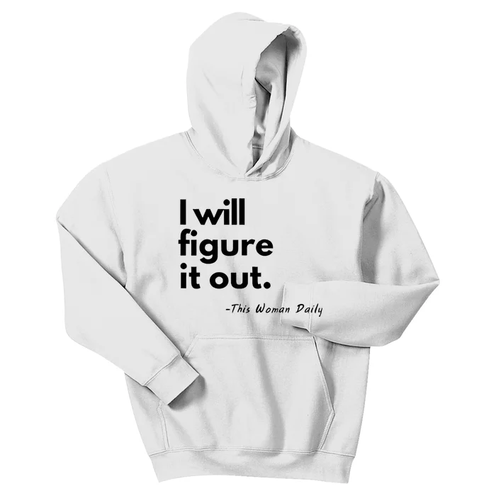 I WIll Figure It Out This Woman Daily Kids Hoodie