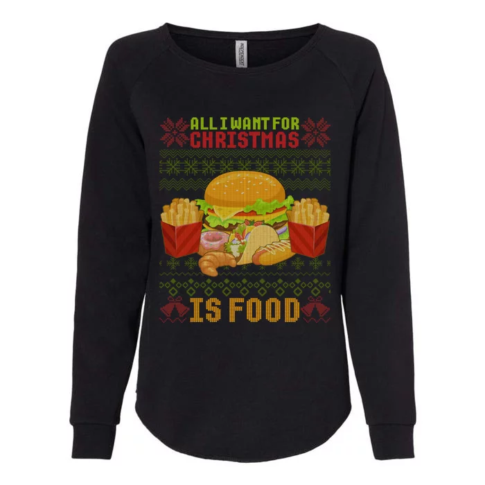 I Want For Christmas Is Food Ugly Christmas Sweater Gift Cute Gift Womens California Wash Sweatshirt