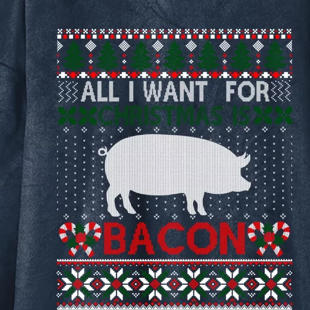 I Want For Christmas Is Bacon Pig Ugly Christmas Sweater Gift Hooded Wearable Blanket