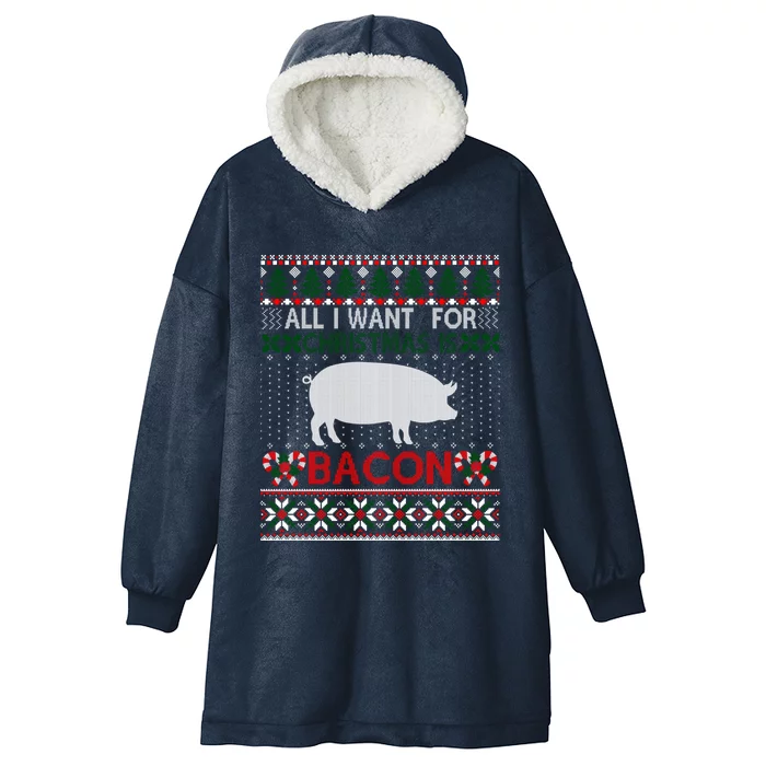 I Want For Christmas Is Bacon Pig Ugly Christmas Sweater Gift Hooded Wearable Blanket