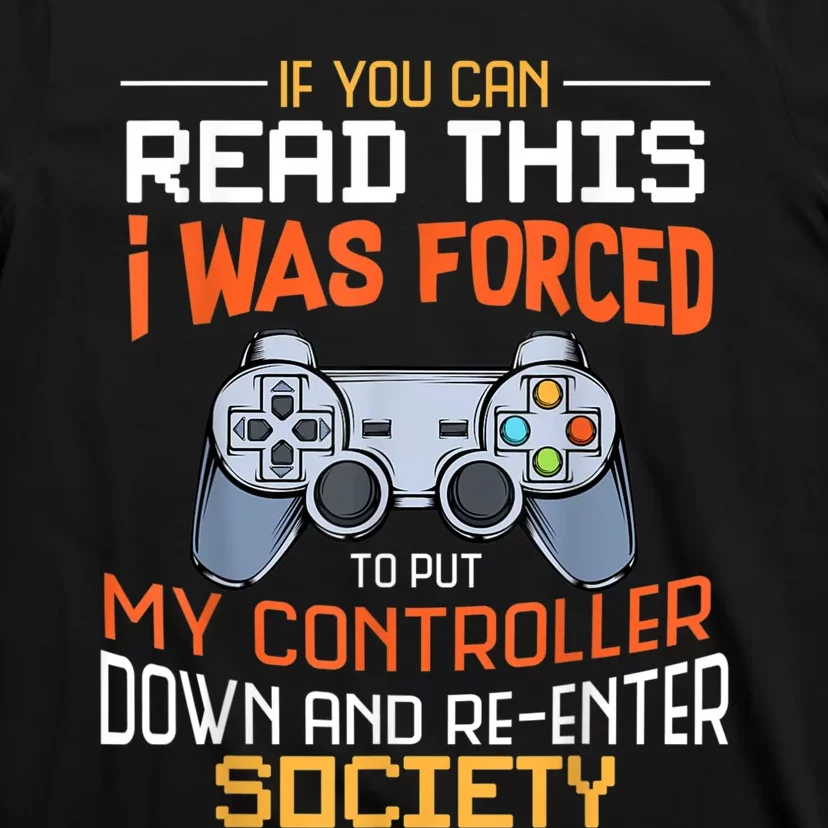 I Was Forced To Put My Controller Down Funny Gaming T-Shirt