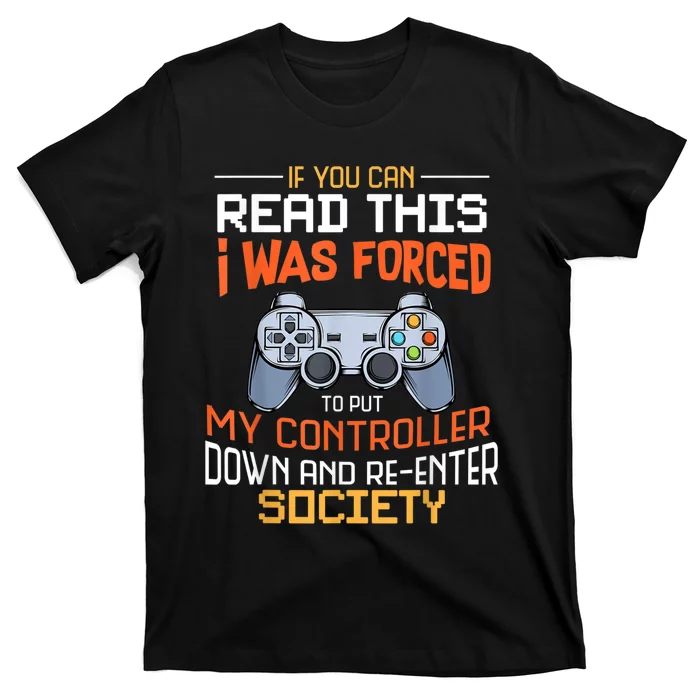 I Was Forced To Put My Controller Down Funny Gaming T-Shirt