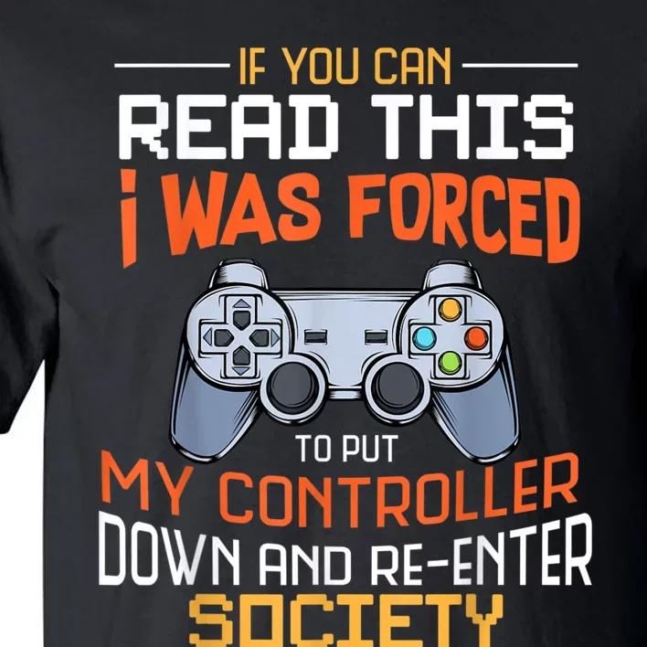 I Was Forced To Put My Controller Down Funny Gaming Tall T-Shirt