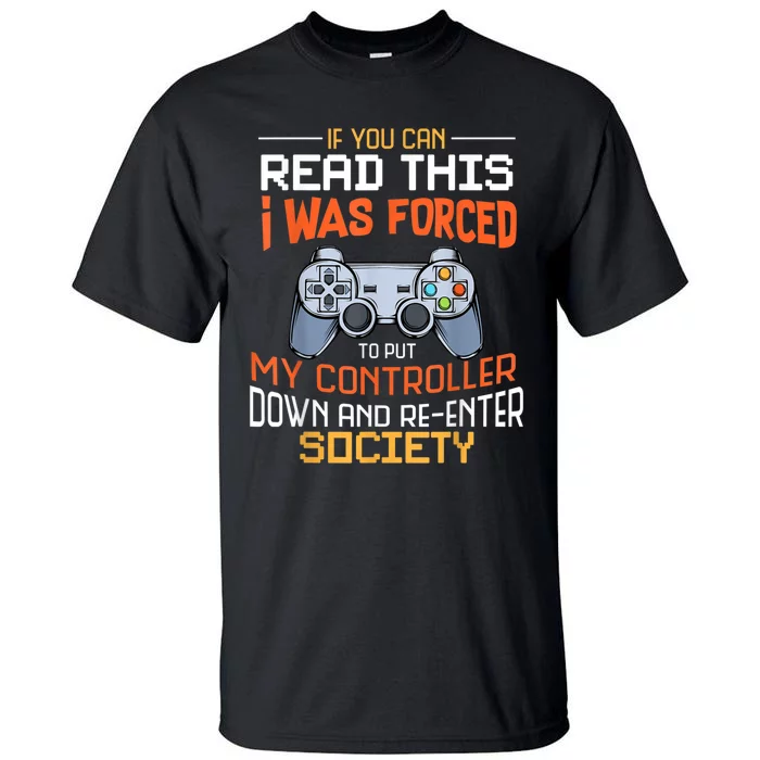 I Was Forced To Put My Controller Down Funny Gaming Tall T-Shirt