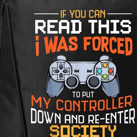 I Was Forced To Put My Controller Down Funny Gaming City Backpack