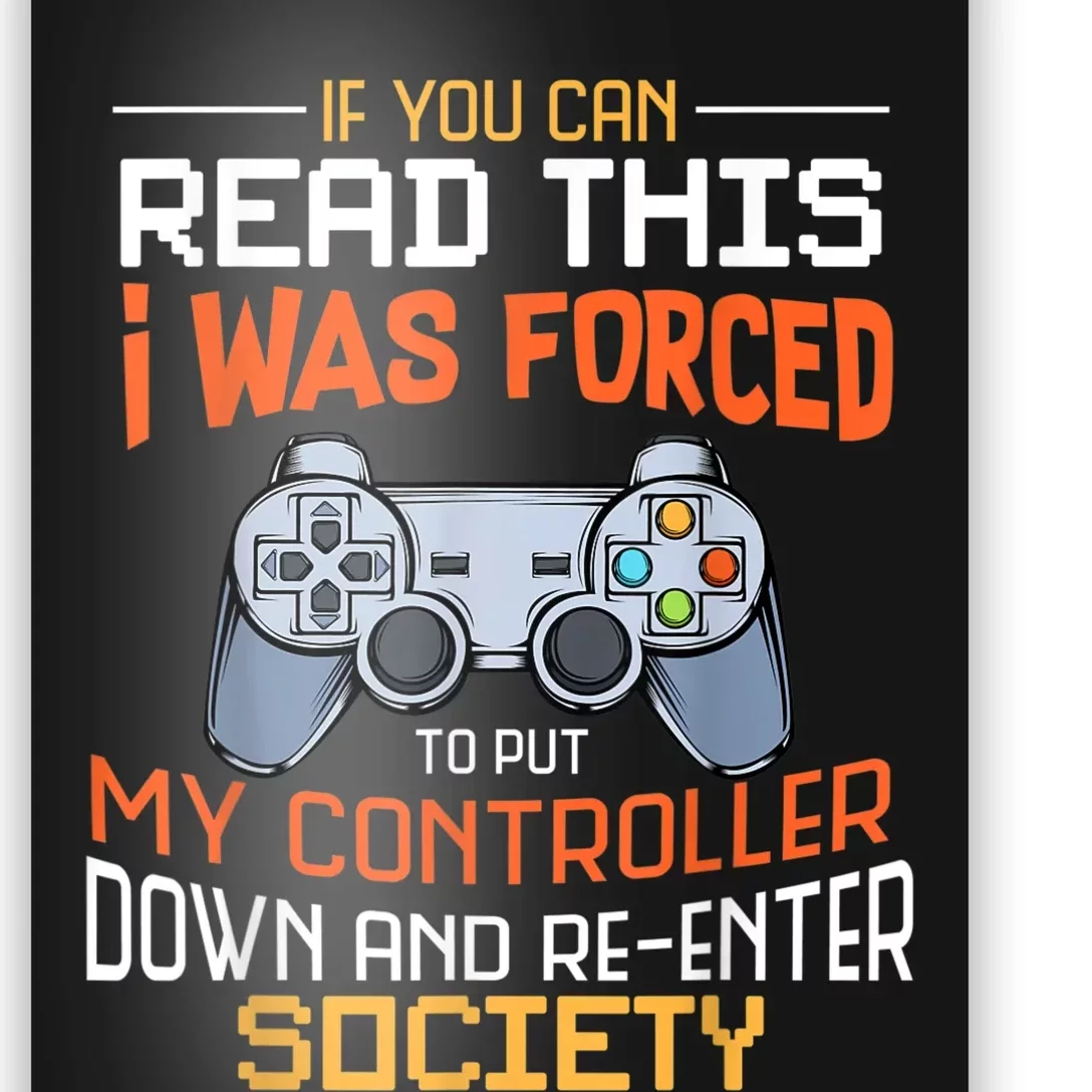 I Was Forced To Put My Controller Down Funny Gaming Poster