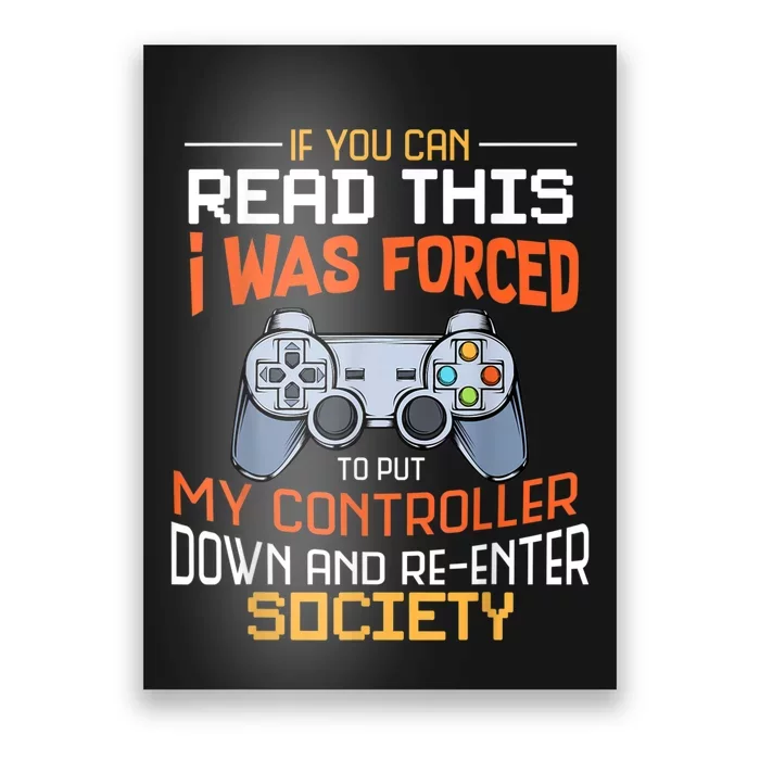 I Was Forced To Put My Controller Down Funny Gaming Poster