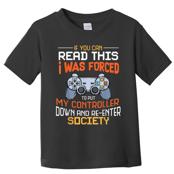 I Was Forced To Put My Controller Down Funny Gaming Toddler T-Shirt