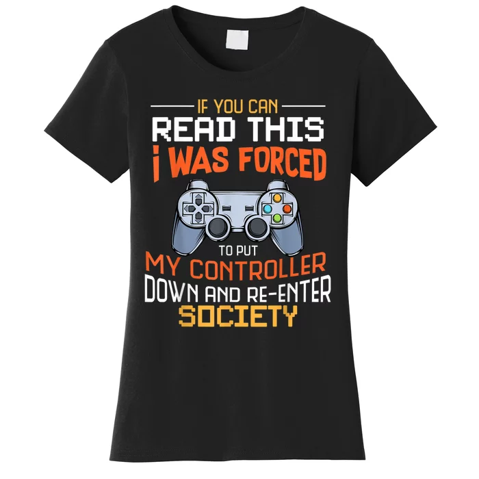 I Was Forced To Put My Controller Down Funny Gaming Women's T-Shirt