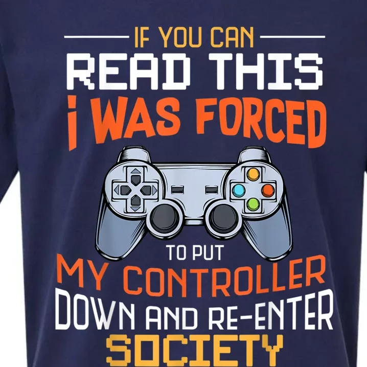 I Was Forced To Put My Controller Down Funny Gaming Sueded Cloud Jersey T-Shirt