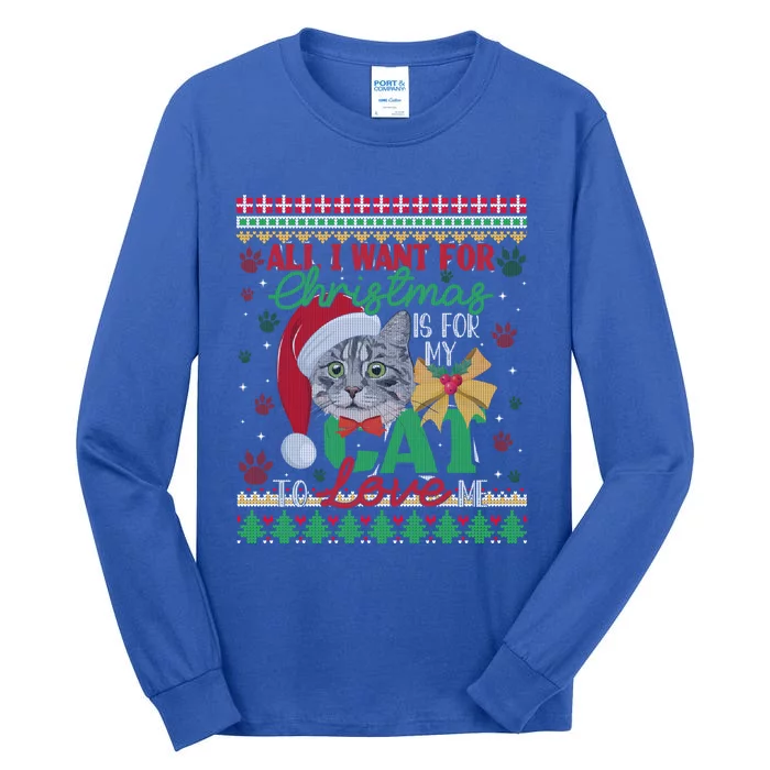 I Want For Christmas Is For My Cat To Love Me Ugly Sweater Great Gift Tall Long Sleeve T-Shirt