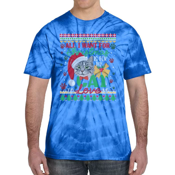 I Want For Christmas Is For My Cat To Love Me Ugly Sweater Great Gift Tie-Dye T-Shirt