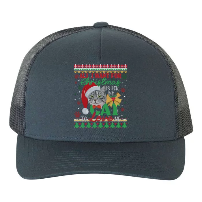 I Want For Christmas Is For My Cat To Love Me Ugly Sweater Great Gift Yupoong Adult 5-Panel Trucker Hat