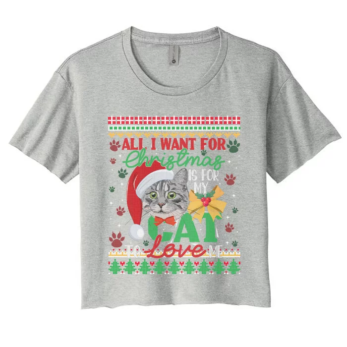 I Want For Christmas Is For My Cat To Love Me Ugly Sweater Great Gift Women's Crop Top Tee