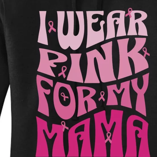 I Wear For My Mama Breast Cancer Awareness Month Women's Pullover Hoodie