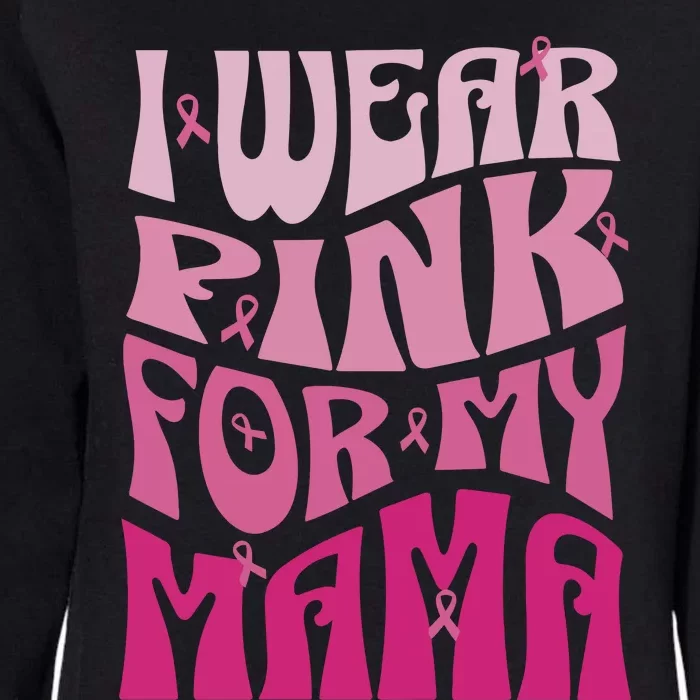 I Wear For My Mama Breast Cancer Awareness Month Womens California Wash Sweatshirt